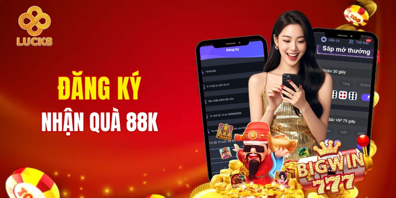 Mẹo nhận quà 88K khi tạo tài khoản LUCK8