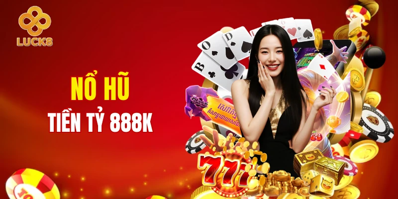 Nổ hũ rinh tiền về như lũ tại LUCK8